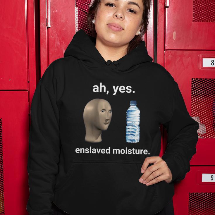 Ah Yes Enslaved Moisture Dank Meme Gift Women Hoodie Unique Gifts