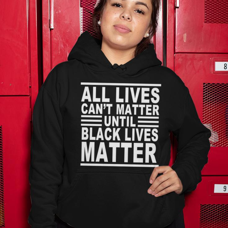 All Lives Cant Matter Until Black Lives Matter Tshirt Women Hoodie Unique Gifts