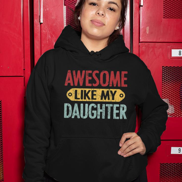 Awesome Like My Daughter Funny For Fathers Day Meaningful Gift Women Hoodie Unique Gifts