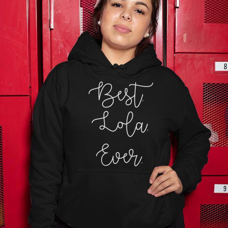 Best Lola Ever Grandma Grandmother Mothers Day Gift Women Hoodie Unique Gifts