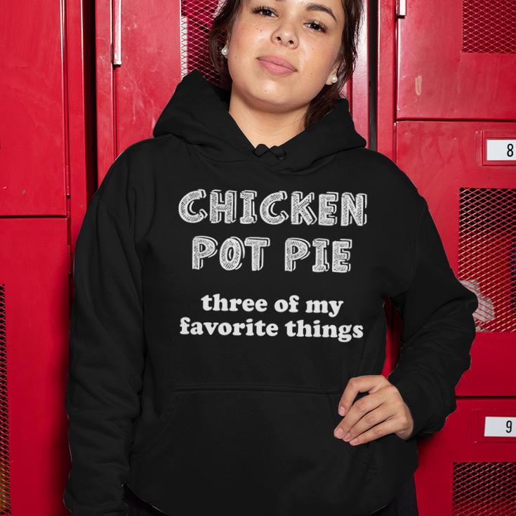 Chicken Pot Pie My Three Favorite Things Women Hoodie Unique Gifts