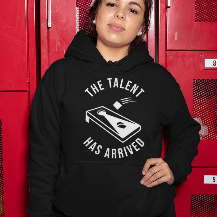 Cornhole The Talent Has Arrived Gift Women Hoodie Unique Gifts