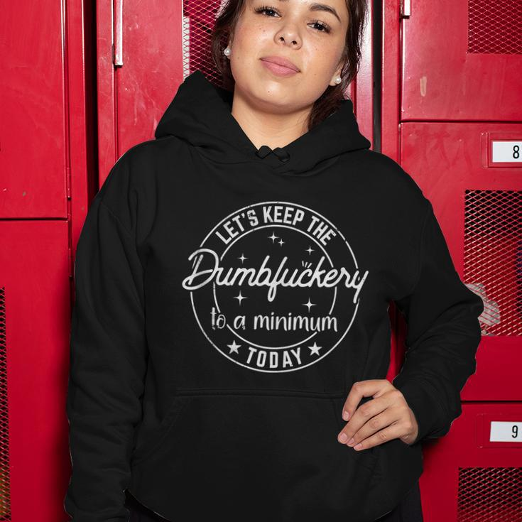 Coworker Lets Keep The Dumbfuckery To A Minimum Today Funny Women Hoodie Unique Gifts
