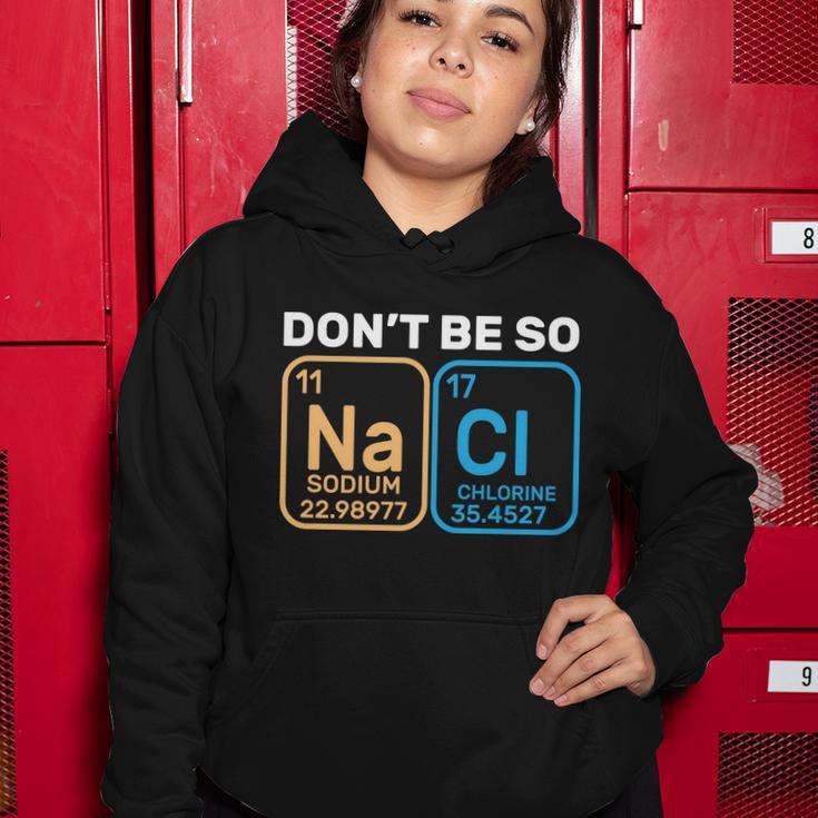 Dont Be So Salty Funny Chemistry Women Hoodie Unique Gifts