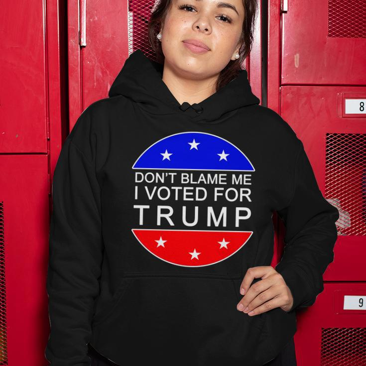 Dont Blame Me I Voted For Trump Pro Republican Women Hoodie Unique Gifts