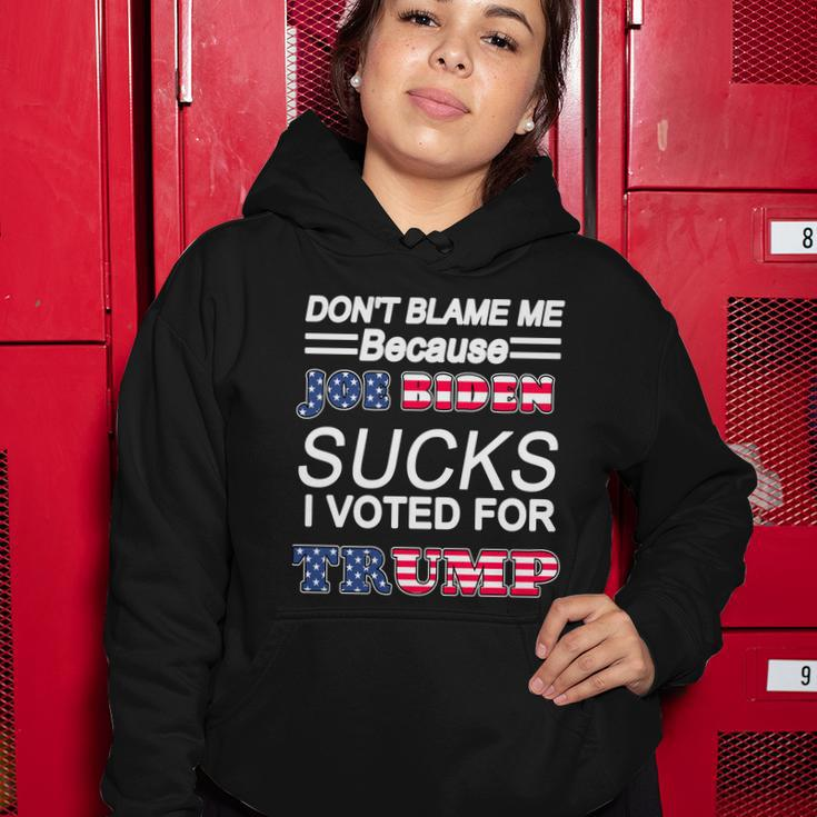 Dont Blame Me Joe Biden Sucks I Voted For Trump Women Hoodie Unique Gifts