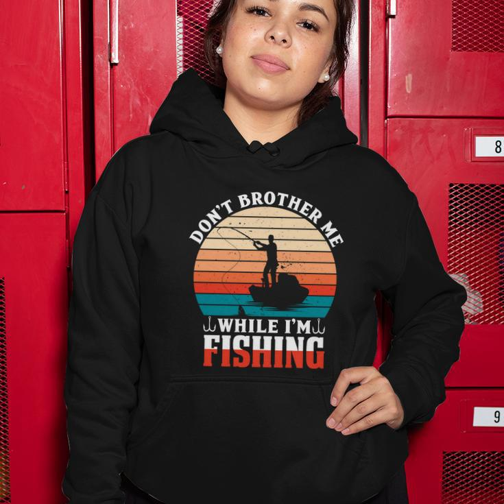 Dont Brother Me While Im Fishing Women Hoodie Unique Gifts
