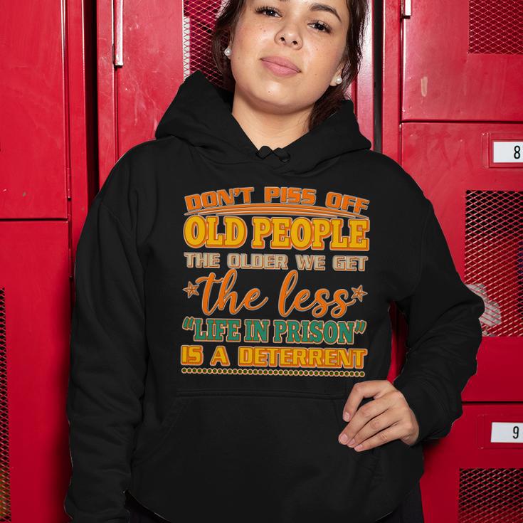 Dont Piss Off Old People The Less Life In Prison Is A Deterrent Women Hoodie Unique Gifts