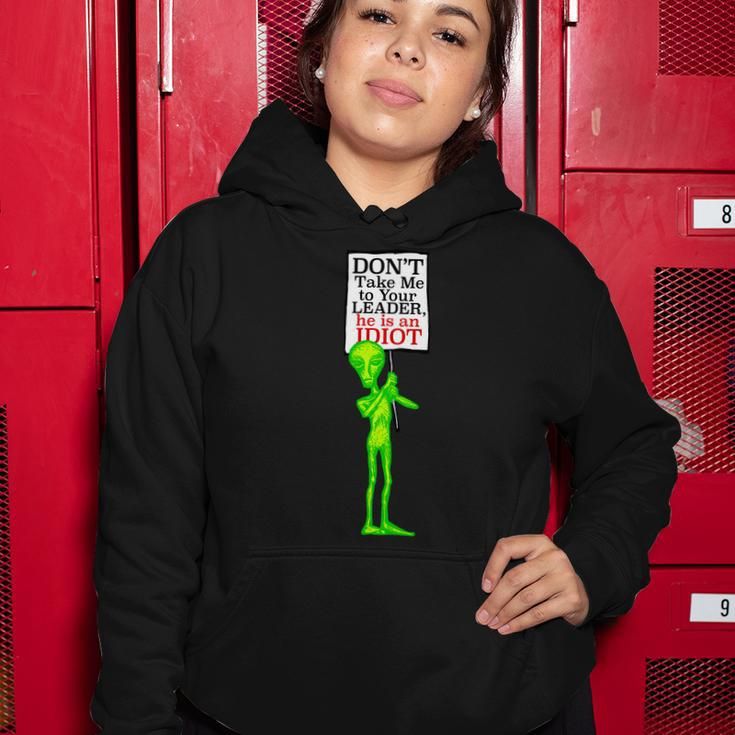 Dont Take Me To Your Leader Idiot Funny Alien Tshirt Women Hoodie Unique Gifts