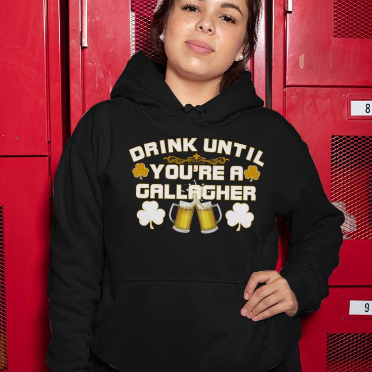 Drink Until Youre A Gallagher Funny St Patricks Day Drinking Women Hoodie Unique Gifts