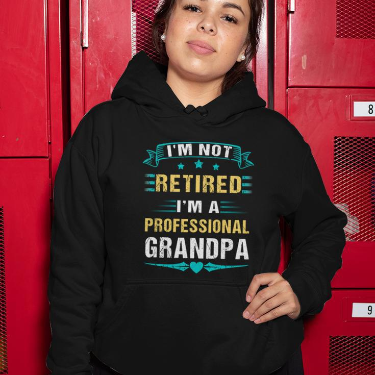 Fathers Day Im Not Retired Im A Professional Grandpa Gift Women Hoodie Unique Gifts