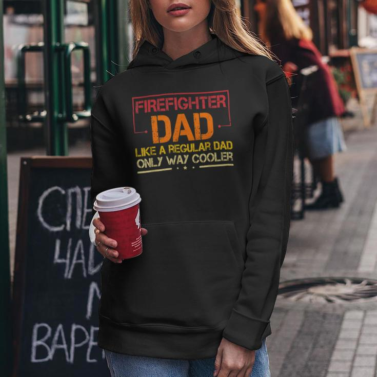 Firefighter Funny Firefighter Dad Like A Regular Dad Fireman Fathers Day Women Hoodie Funny Gifts