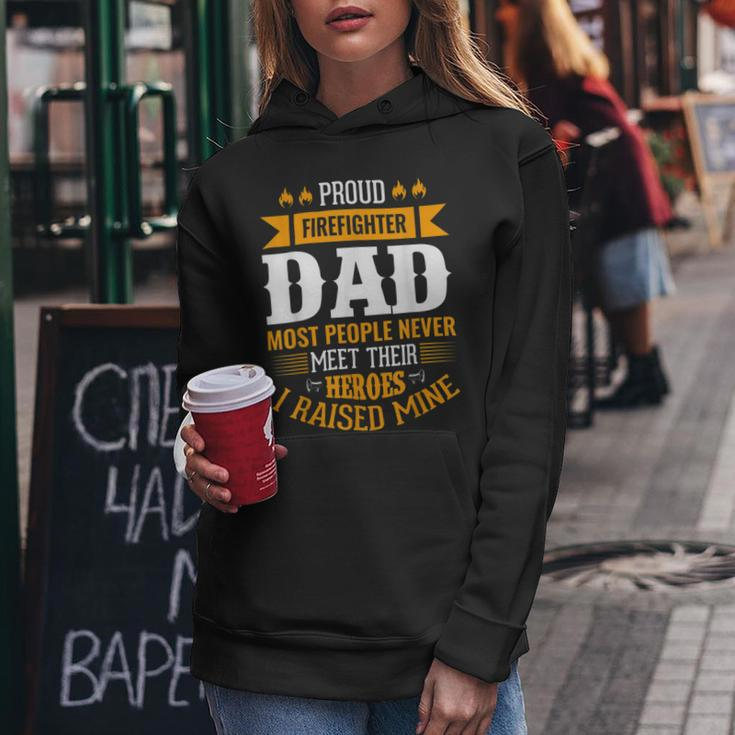 Firefighter Proud Firefighter Dad Most People Never Meet Their Heroes Women Hoodie Funny Gifts