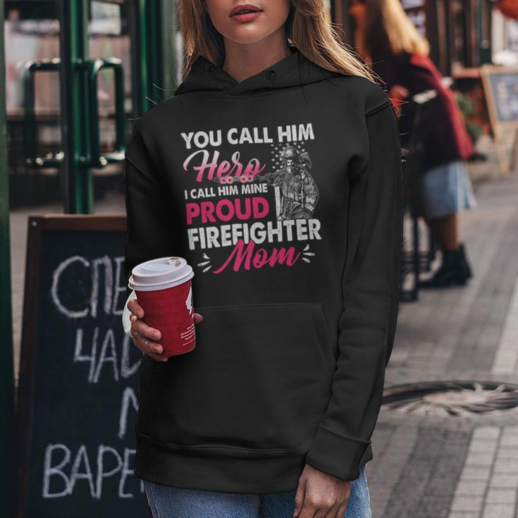 Firefighter You Call Him Hero I Call Him Mine Proud Firefighter Mom V3 Women Hoodie Funny Gifts