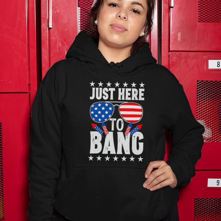 Fourth Of July 4Th Of July I M Just Here To Bang Women Hoodie Unique Gifts