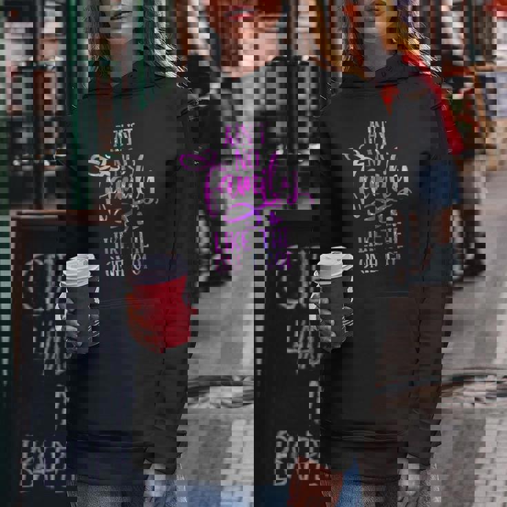 Funny Aint No Family Like The One I Got For Family Women Hoodie Graphic Print Hooded Sweatshirt Personalized Gifts