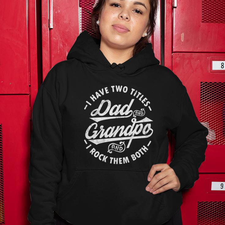 Funny Fathers Day Saying I Have Two Titles Dad And Grandpa Gift Women Hoodie Unique Gifts