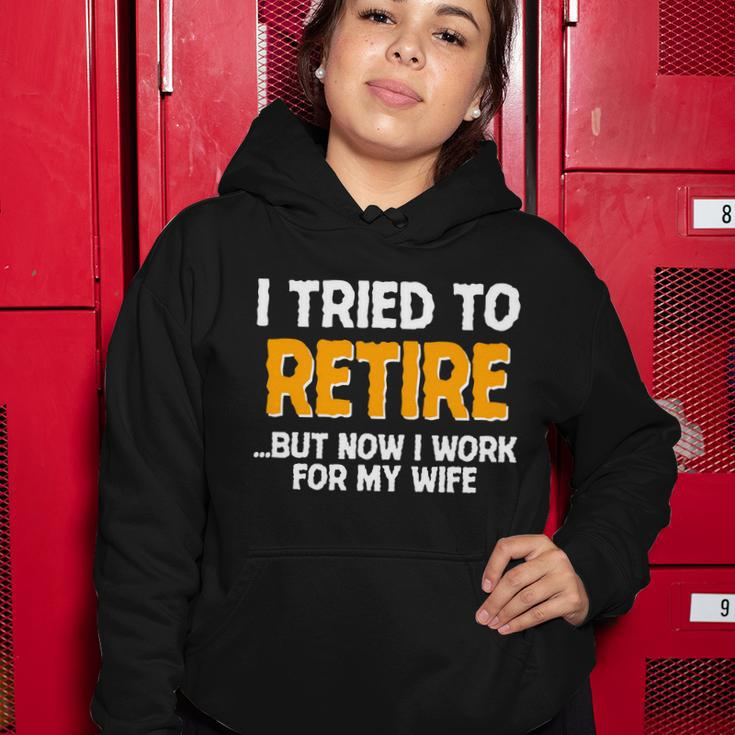 Funny I Tried To Retire But Now I Work For My Wife Tshirt Women Hoodie Unique Gifts
