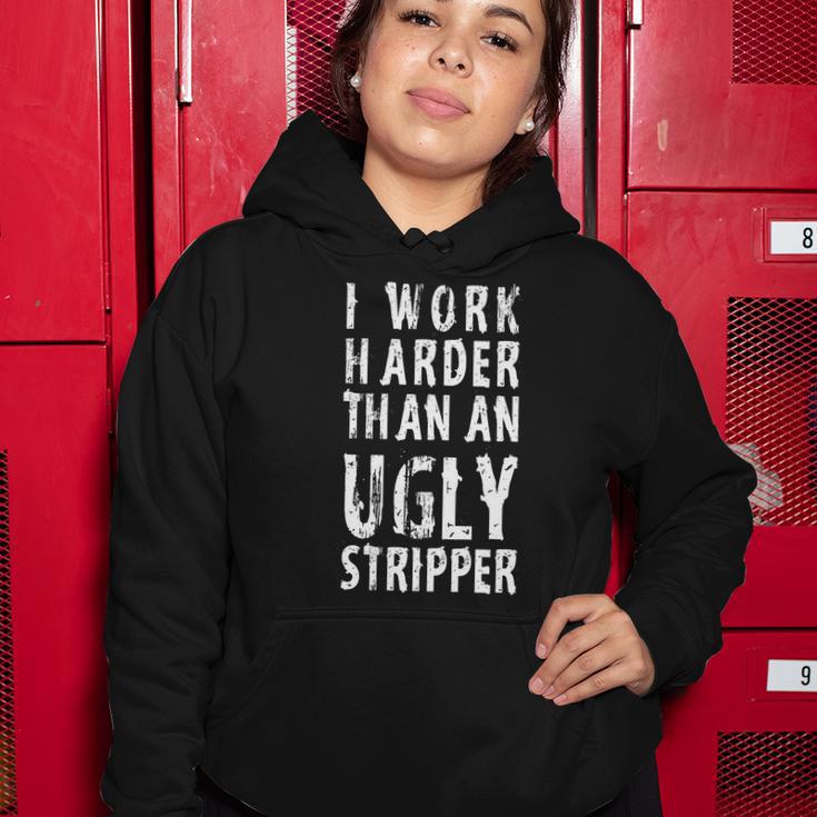 Funny Meme I Work Harder Than An Ugly Stripper Tshirt Women Hoodie Unique Gifts