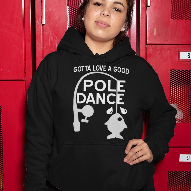 Gotta Love A Good Pole Dance Fishing Tshirt Women Hoodie Unique Gifts