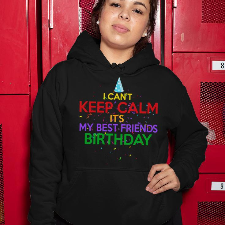 I Cant Keep Calm Its My Best Friends Birthday Women Hoodie Unique Gifts