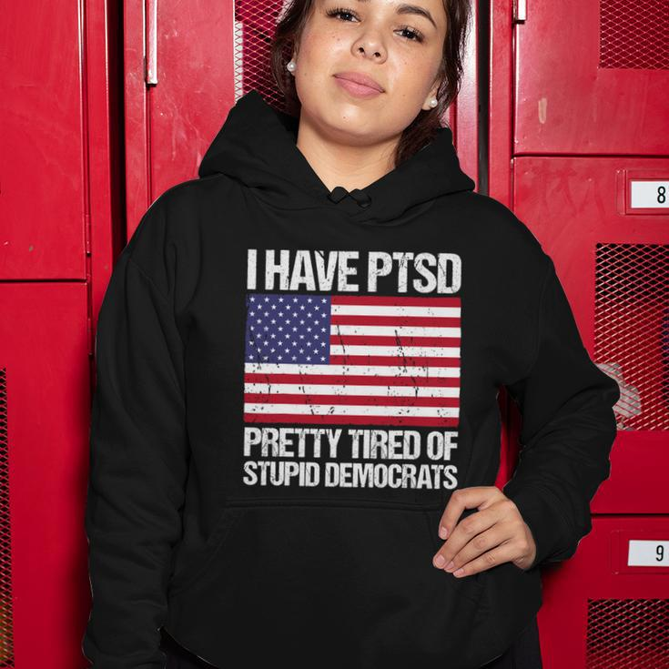 I Have Ptsd Pretty Tired Of Stupid Democrats V2 Women Hoodie Unique Gifts