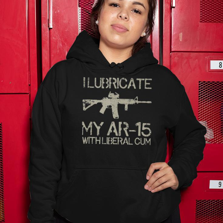 I Lubricate My Ar-15 With Liberal CUM Women Hoodie Unique Gifts