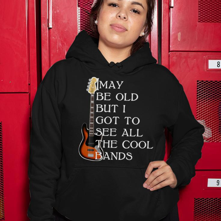 I May Be Old But I Got To See All The Cool Bands Tshirt Women Hoodie Unique Gifts