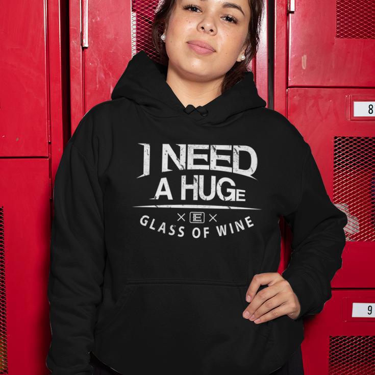 I Need A Huge Glass Of Wine Humor Wine Lover Funny Gift Women Hoodie Unique Gifts