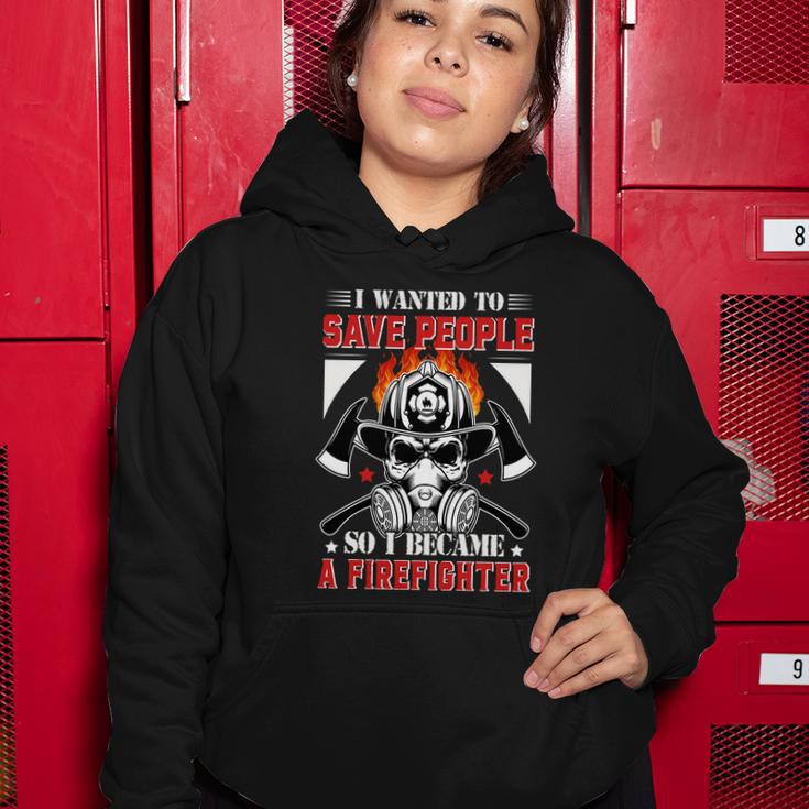 I Wanted To Save People So I Becgame A Firefighter Women Hoodie Unique Gifts