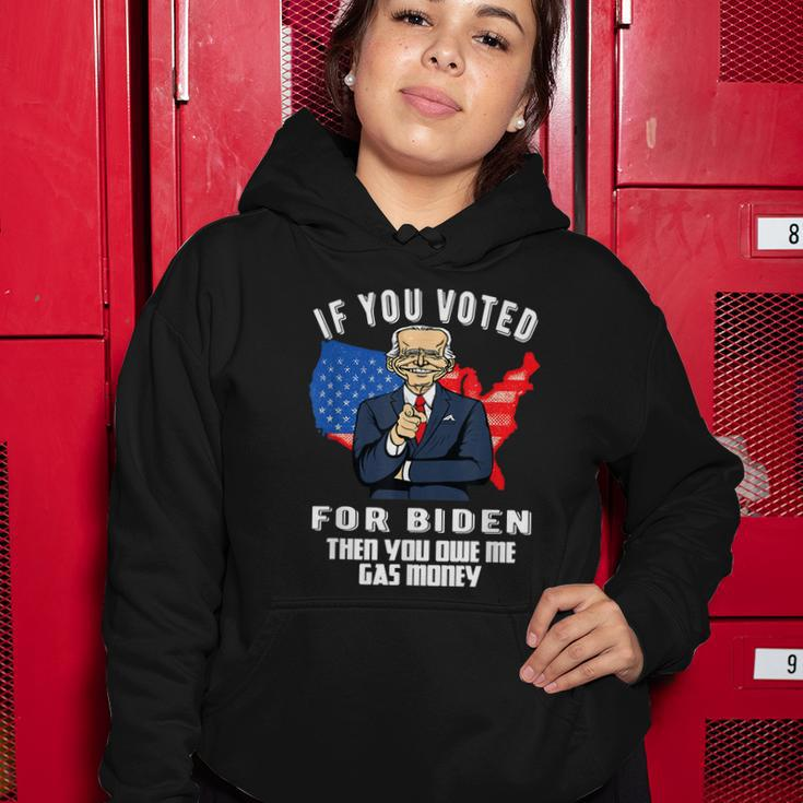 If You Voted For Biden Then You Owe Me Gas Money Joe Biden Women Hoodie Unique Gifts