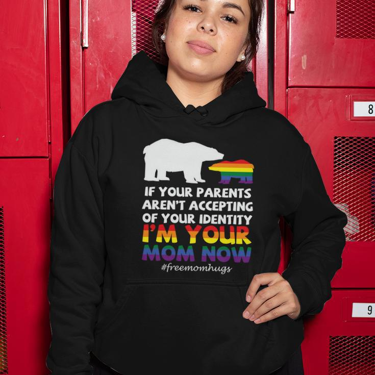 If Your Parents Arent Accepting Of Your Identity Im Your Mom Now Lgbt Women Hoodie Unique Gifts