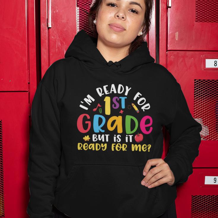 Im Ready For 1St Grade But Is It Ready For Me Back To School Women Hoodie Unique Gifts