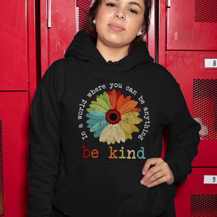 In A World Where You Can Be Anything Be Kind Kindness Gift Women Hoodie Unique Gifts