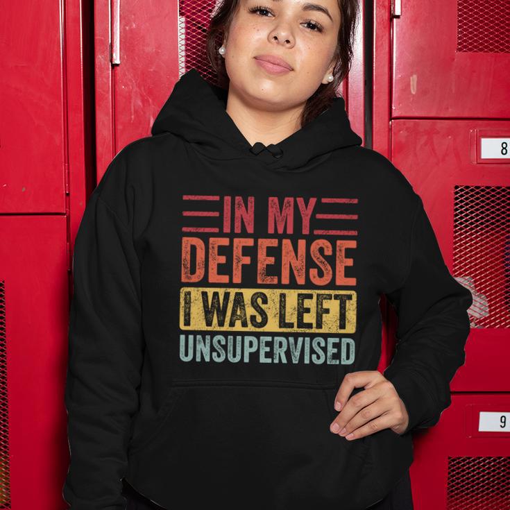 In My Defense I Was Left Unsupervised Funny Retro Vintage Meaningful Gift Women Hoodie Unique Gifts