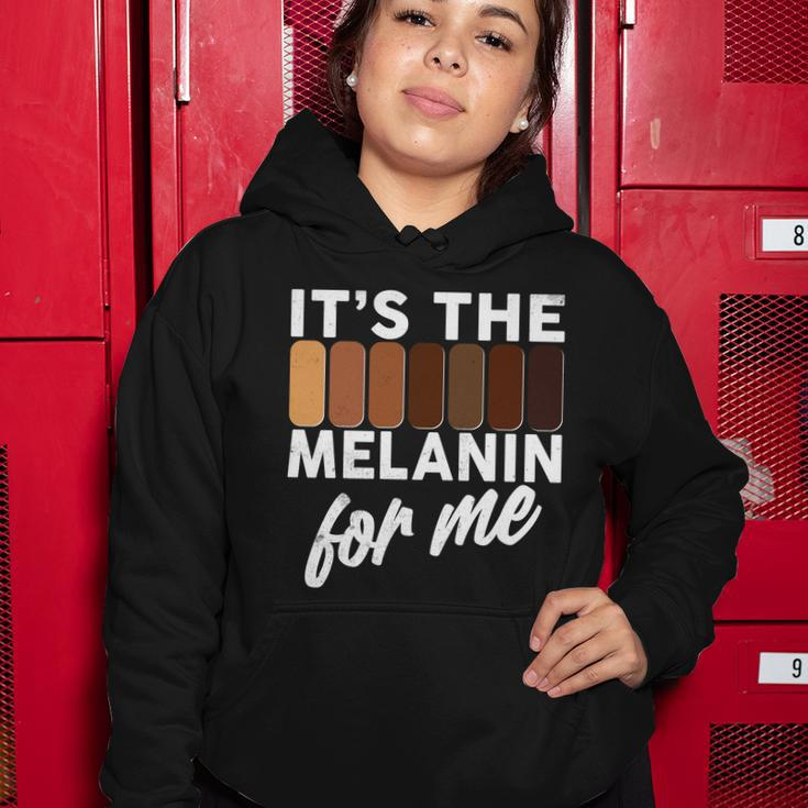 Its The Melanin For Me Skin Tones Tshirt Women Hoodie Unique Gifts