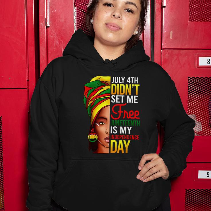 July 4Th Didnt Set Me Free Juneteenth Is My Independence Day Women Hoodie Unique Gifts