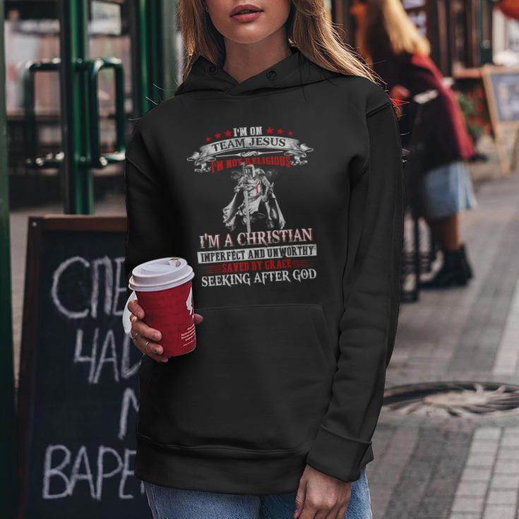 Knight TemplarShirt - Im On Team Jesus Im Not Religious Im A Christian Imperfect And Unworthy Saved By Grace Seeking After God - Knight Templar Store Women Hoodie Funny Gifts