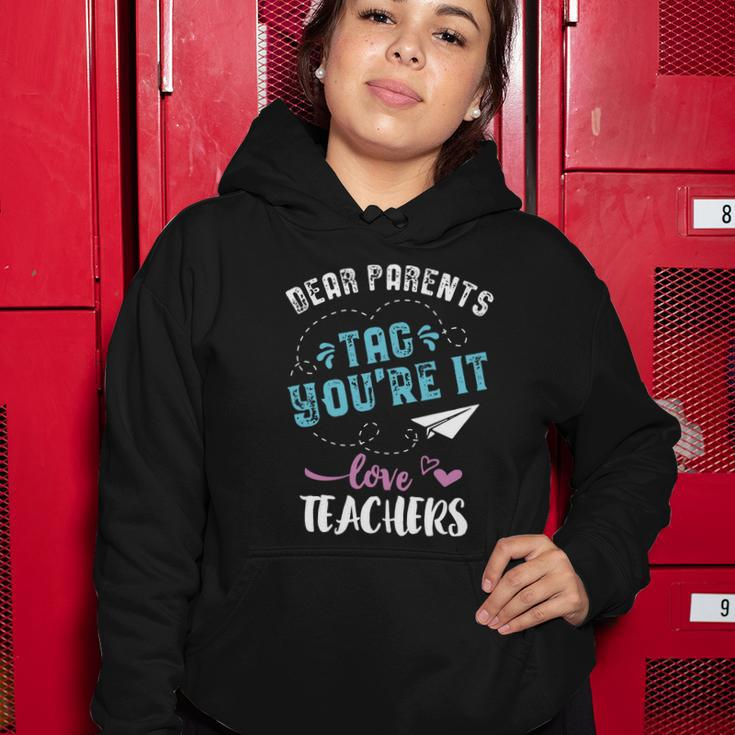 Last Day Of School Gift Dear Parents Tag Youre It Great Gift Women Hoodie Unique Gifts