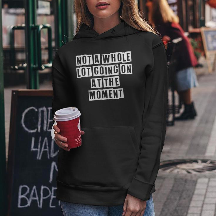 Lovely Funny Cool Sarcastic Not A Whole Lot Going On At The Women Hoodie Personalized Gifts