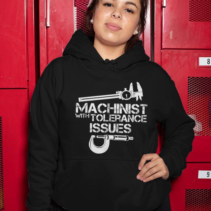 Machinist With Tolerance IssuesMachinist Funny Women Hoodie Unique Gifts