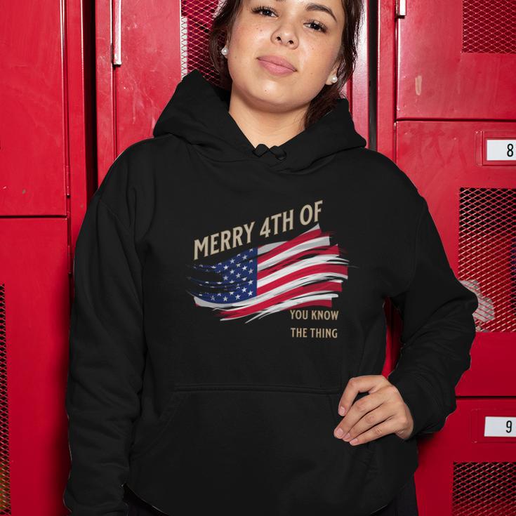 Merry 4Th Of You Know The Thing Women Hoodie Unique Gifts