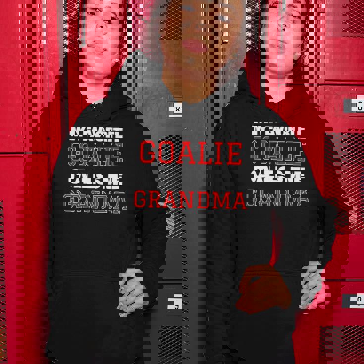 My Favorite Goalie Calls Me Grandma Soccer Hockey Lacrosse Women Hoodie Unique Gifts