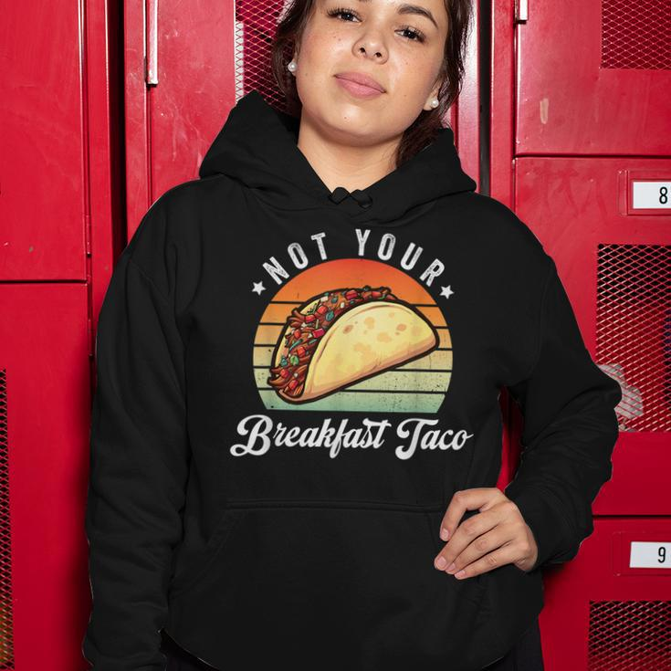 Not Your Breakfast Taco We Are Not Tacos Funny Jill Biden Women Hoodie Funny Gifts