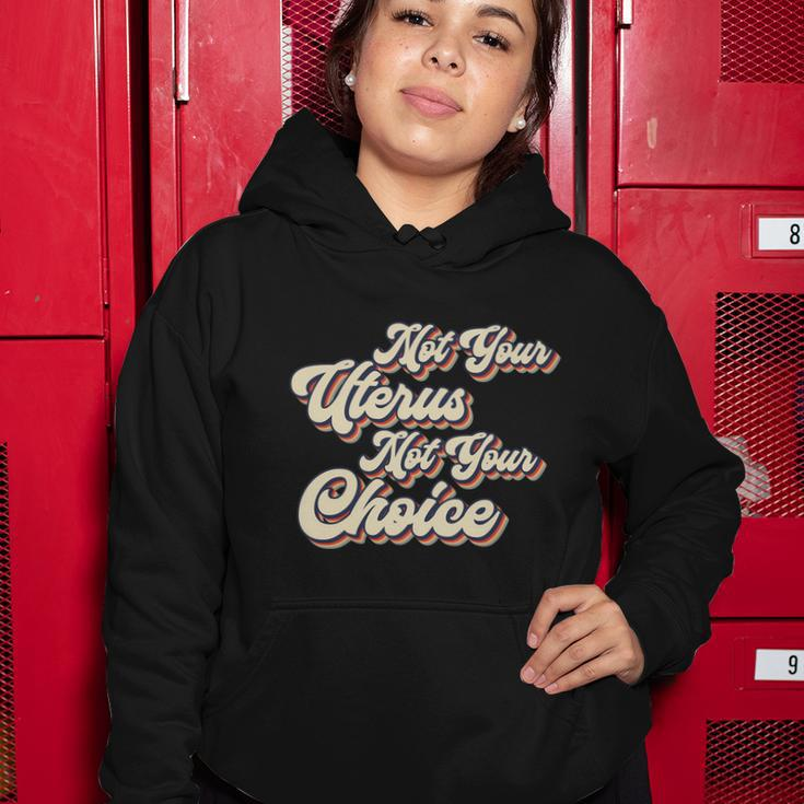 Not Your Uterus Not Your Choice Feminist Retro Women Hoodie Unique Gifts
