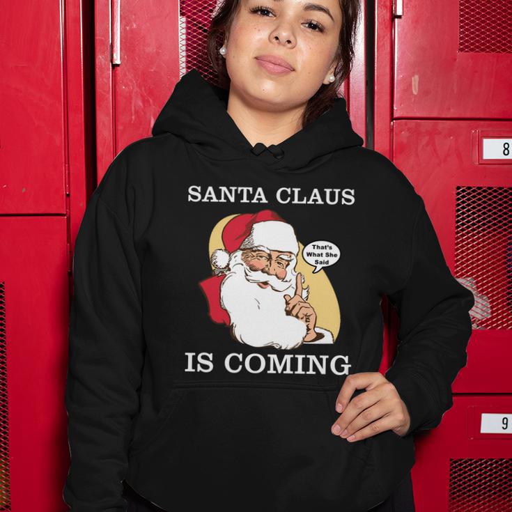 Santa Claus Is Coming Thats What She Said Tshirt Women Hoodie Unique Gifts