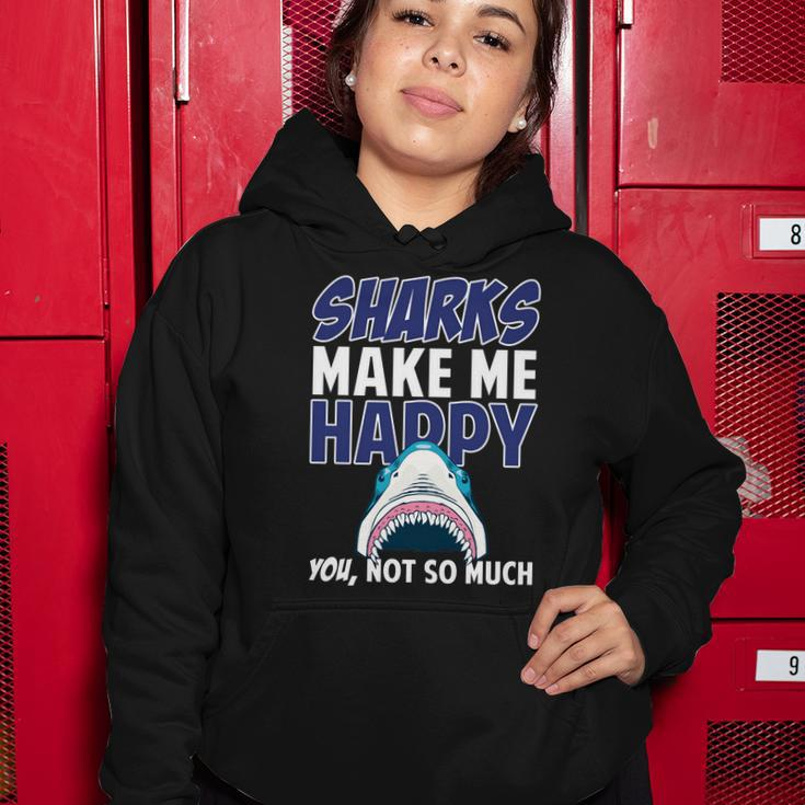 Sharks Make Me Happy You Not So Much Tshirt Women Hoodie Unique Gifts