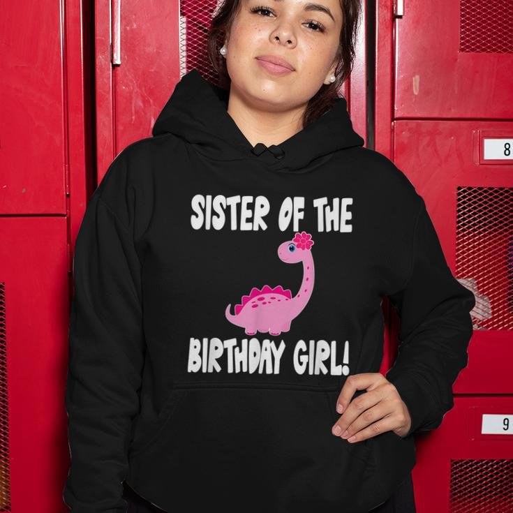 Sister Of The Birthday Girl Dinosaur Matching Family Party Women Hoodie Unique Gifts