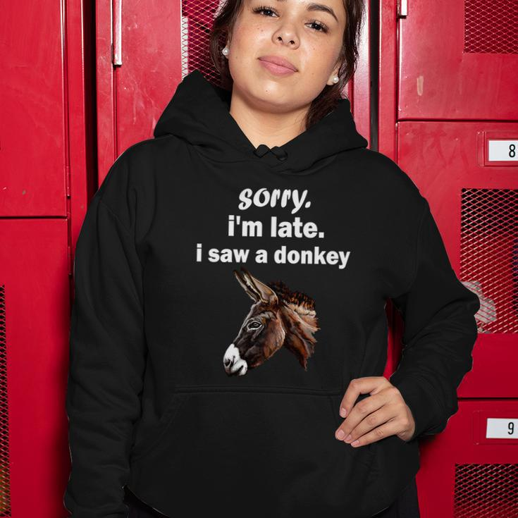 Sorry Im Late I Saw A Donkey Funny Donkey Gift Women Hoodie Unique Gifts