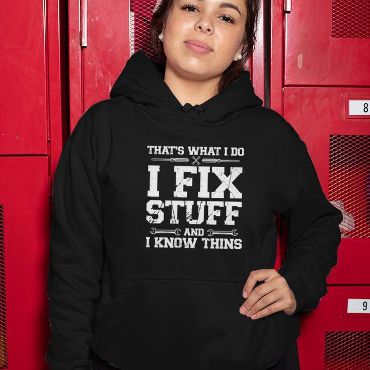 Thats What I Do I Fix Stuff And I Know Things Funny Women Hoodie Unique Gifts